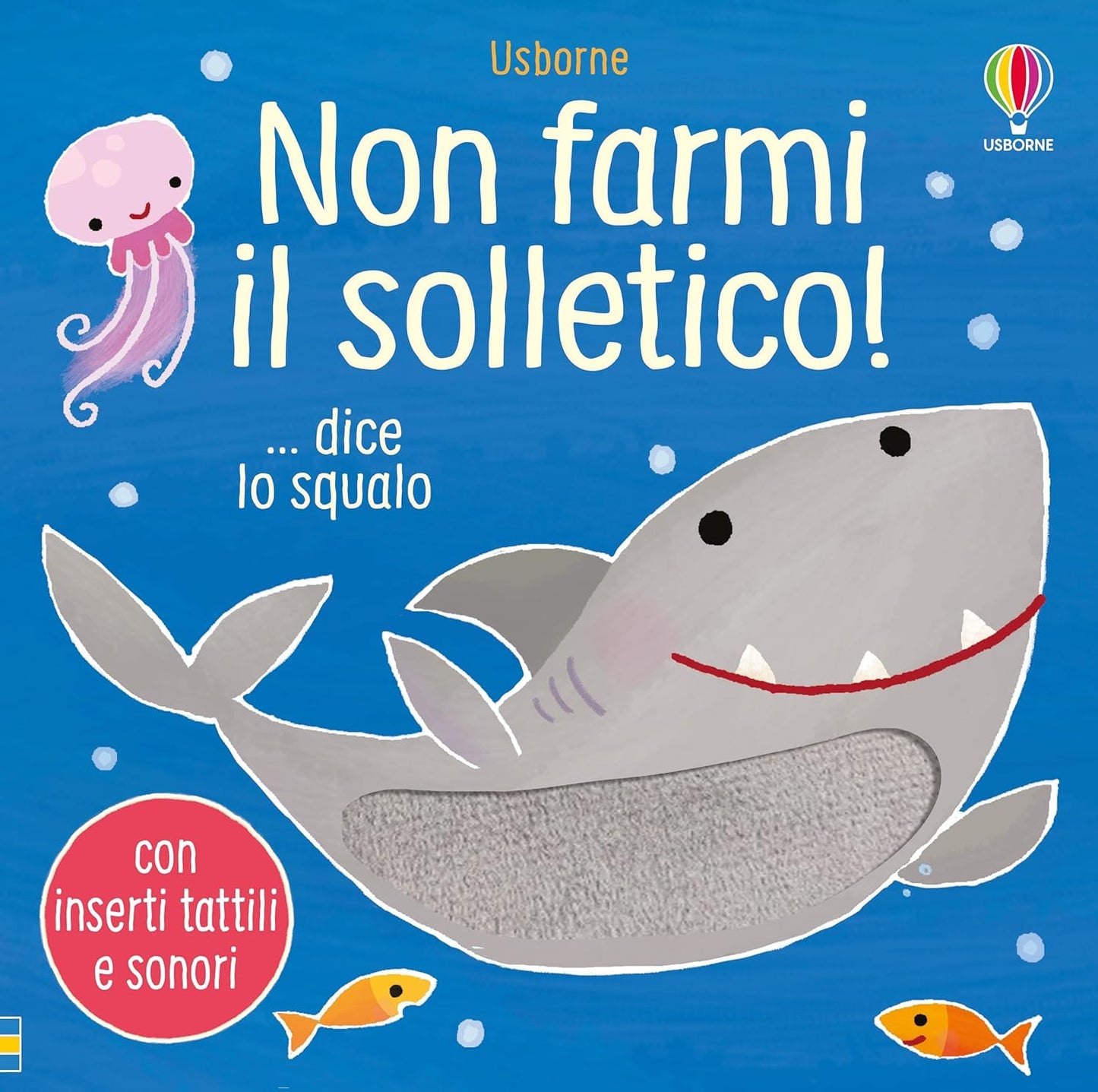 Non farmi il solletico!... dice lo squalo - Usborne - Art. 311041