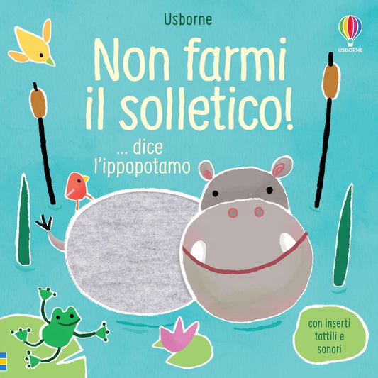 Non farmi il solletico!... dice l'ippopotamo - Usborne - Art. 972338
